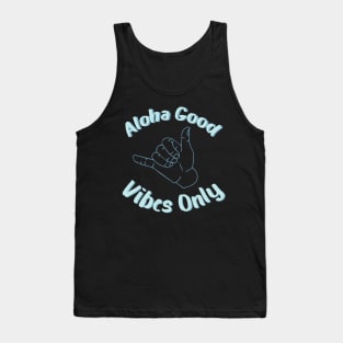 aloha good vibes only Tank Top